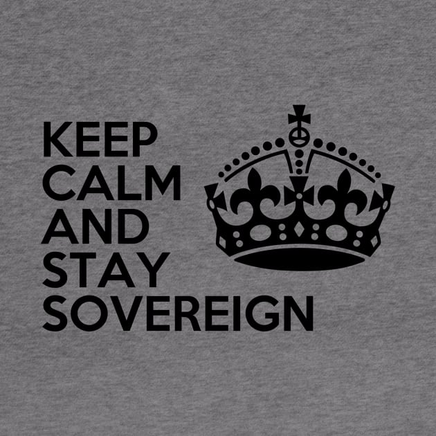 keep calm and stay sovereign A by JHillos